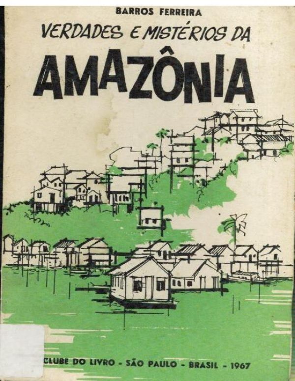 Verdades e Mistérios da Amazônia